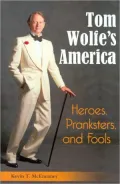 Tom Wolfe's America: Heroes, Pranksters, and Fools