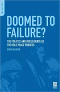 Doomed to Failure?: The Politics and Intelligence of the Oslo Peace Process