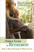 Simple Guide to Retirement: How to Make Retirement Work for You