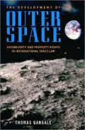 The Development of Outer Space: Sovereignty and Property Rights in International Space Law