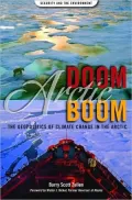 Arctic Doom, Arctic Boom: The Geopolitics of Climate Change in the Arctic
