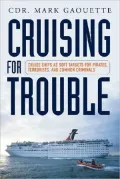 Cruising for Trouble: Cruise Ships as Soft Targets for Pirates, Terrorists, and Common Criminals