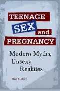 Teenage Sex and Pregnancy: Modern Myths, Unsexy Realities (Sex, Love, and Psychology)