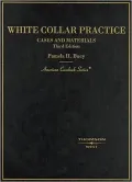 White Collar Practice, Cases and Materials
