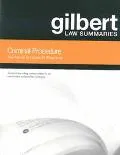 Criminal Procedure Gilbert Law Summaries