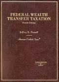 Federal Wealth Transfer Taxation (American Casebook Series)