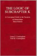 Logic of Subchapter K: A Conceptual Guide to Taxation of Partnerships