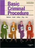 Kamisar, LaFave, Israel, King, and Kerr's Basic Criminal Procedure: Cases, Comments, Questions