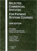 Selected Commercial Statutes For Payment Systems Courses, 2008 ed.