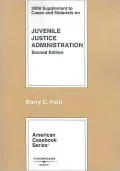 Cases and Materials on Juvenile Justice Administration, 2008
