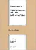 Terrorism and the Law: Cases and Materials, 2008 Supplement