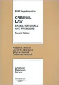 Criminal Law: Cases, Materials and Problems, 2d, 2008 Supplement