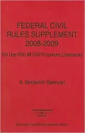 Federal Civil Rules Supplement, for Use with all Civil Procedure Casebooks, 2008-2009