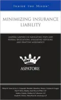 Minimizing Insurance Liability: Leading Lawyers on Navigating State and Federal Regulations, Evaluating Exposure, and Drafting Agreements (Inside the Minds)