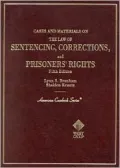 Cases and Materials on the Law of Sentencing, Corrections, and Prisoners' Rights