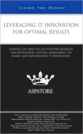 Leveraging IT Innovation for Optimal Results: Leading CTOs and CIOs on Utilizing R&D, Getting Management on Board, and Implementing IT Innovations (Inside the Minds)