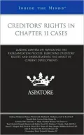 Creditors' Rights in Chapter 11 Cases: Leading Lawyers on Navigating the Reorganization Process, Exercising Creditors' Rights, and Understanding the Impact of Current Developments (Inside the Minds)