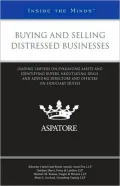 Buying and Selling Distressed Businesses: Leading Lawyers on Evaluating Assets and Identifying Buyers, Negotiating Deals, and Advising Directors and Officers on Fiduciary Duties (Inside the Minds)