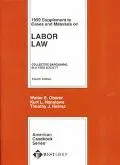 1999 Case Supplement to Cases and Materials on Labor Law Collective Bargaining in a Free Soc...