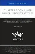 Chapter 7 Consumer Bankruptcy Strategies, 2010 ed.: Leading Lawyers on Preparing a Chapter 7 Filing, Establishing Effective Client Strategies, and Understanding Recent Trends