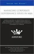 Managing Corporate Governance Issues in M&A: Leading Lawyers on Identifying Issues in M&A Negotiations, Understanding Risk in a Down Economy, and Assimilating Governance Standards in a Merger