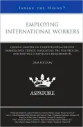 Employing International Workers, 2010 ed.: Leading Lawyers on Understanding Recent Immigration Trends, Navigating the Visa Process, and Meeting Compliance Requirements