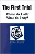 The First Trial (Where Do I Sit? What Do I Say?) in a Nutshell
