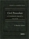 Spencer's Civil Procedure, A Contemporary Approach, 3d (Interactive Casebook Series)