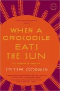 When a Crocodile Eats the Sun: A Memoir of Africa