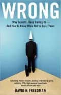 Wrong: Why Experts Keep Failing Us and How to Know When Not to Trust Them