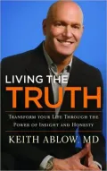 Living the Truth: Transform Your Life Through the Power of Insight and Honesty