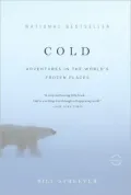 Cold: Adventures in the World's Frozen Places