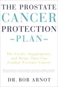 The Prostate Cancer Protection Plan: The Foods, Supplements, and Drugs That Could Save Your Life