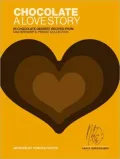 Chocolate: A Love Story: 65 Chocolate Dessert Recipes from Max Brenner's Private Collection