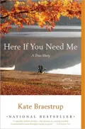 Book cover of Here if You Need Me: A True Story