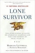 Lone Survivor: The Eyewitness Account of Operation Redwing and the Lost Heroes of SEAL Team 10