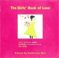 The Girl's Book of Love: Cool Quotes, Super Stories, Awesome Advice and More