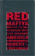 Red Mafiya: How the Russian Mob Has Invaded America