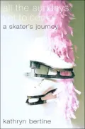 All the Sundays yet to Come: A Skater's Journey