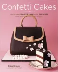 Confetti Cakes Cookbook: Spectacular Cookies, Cakes, and Cupcakes from New York City's Famed Bakery