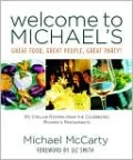 Welcome to Michael's: Great Food, Great People, Great Party!: 85 Stellar Recipes from the Celebrated Michael's Restaurants