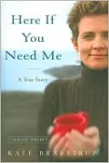 Here if You Need Me: A True Story