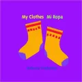 My Clothes/Mi ropa