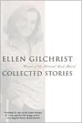 Ellen Gilchrist: Collected Stories