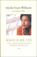 Watch Me Fly: What I Learned on Becoming the Woman I Was Meant to Be