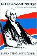 George Washington: and the New Nation, 1783-1793: Volume 3