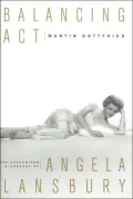 Balancing Act The Authorized Biography of Angela Lansbury