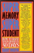 Super-Memory - Super Student : How to Raise Your Grades in 30 Days: How to Raise Your Grades in 30 Days, Vol. 1