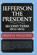 Jefferson and His Time: Jefferson the President; Second Term, 1805-1809, Vol. 5