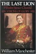 Last Lion: Winston Churchill Visions of Glory 1874 - 1932 (Winston Churchill Visions of Glory 1874 - 1932 (Vol. 1)